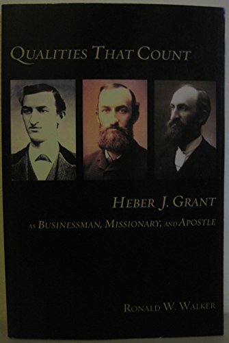 Beispielbild fr Qualities That Count: Heber J. Grant As Businessman, Missionary, and Apostle zum Verkauf von Books of the Smoky Mountains