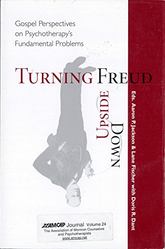 Imagen de archivo de Turning Freud Upside Down: Gospel Perspectives on Psychotherapy's Fundamental Problems a la venta por Jenson Books Inc