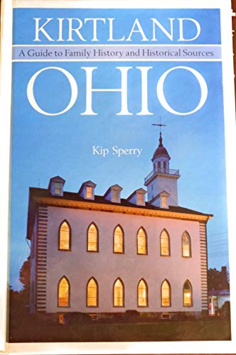 Stock image for KIRTLAND, OHIO: A Guide to Family History and Historical Sources for sale by GF Books, Inc.