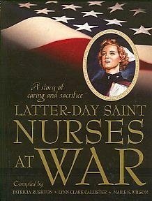 9780842526111: Latter-day Saint Nurses at War: A Story of Caring and Sacrifice