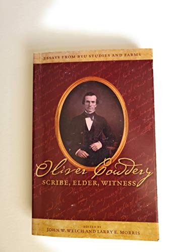 Imagen de archivo de Oliver Cowdery: Scribe, Elder, Witness: Essays from BYU Studies and Farms a la venta por Sorefeettwo