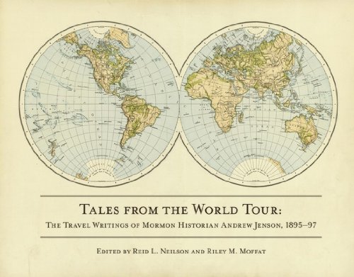 Imagen de archivo de Tales from the World Tour: The 1895-1897 Travel Writings of Mormon Historian Andrew Jenson a la venta por Jenson Books Inc