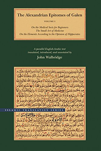 9780842528405: The Alexandrian Epitomes of Galen – V1 the Medical Sects for Beginners; The Small Art of Medicine; on the Elements According to Opinion of ... Text (Islamic Translation Series)
