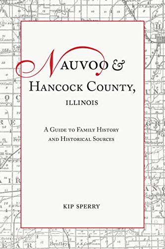 Stock image for Nauvoo and Hancock County, Illinois: A Guide to Family History and Historical Sources for sale by GoldBooks