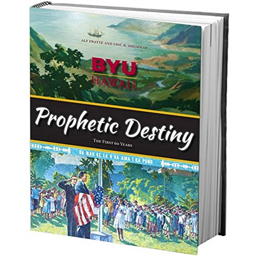 Stock image for BYU Hawaii Prophetic Destiny: The First 60 Years for sale by -OnTimeBooks-