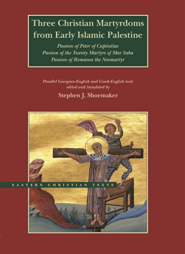Beispielbild fr Three Christian Martyrdoms from Early Islamic Palestine: Passion of Peter of Capitolias, Passion of the Twenty Martyrs of Mar Saba, Passion of Romanos the Neo-Martyr (BYU - Eastern Christian Texts) zum Verkauf von Chiron Media