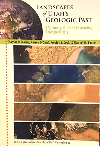 Imagen de archivo de Landscapes of Utahs Geologic Past (A Summary of Utahs Fascinating Geologic History) a la venta por Blue Vase Books