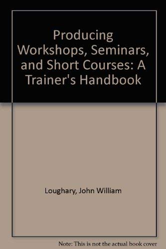 Stock image for Producing Workshops, Seminars, and Short Courses: A Trainer's Handbook for sale by Half Price Books Inc.