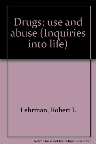 Drugs: use and abuse (Inquiries into life) (9780842830706) by Unknown Author