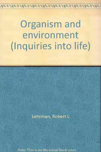 Organism and environment (Inquiries into life) (9780842830744) by Robert L Lehrman