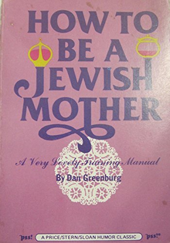 Stock image for How to be a Jewish Mother: A Very Lovely Training Manual for sale by Ergodebooks