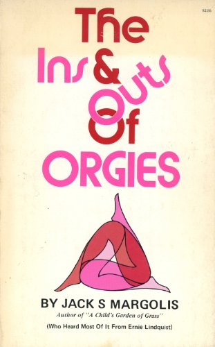 The Ins & Outs of Orgies (9780843102130) by Margolis, Jack S