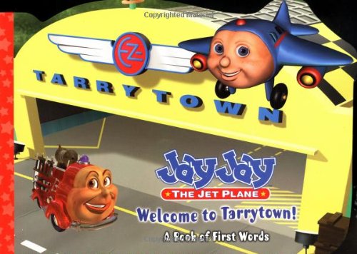 Stock image for Welcome to Tarrytown: A Book of First Words (Jay Jay the Jet Plane) for sale by Wonder Book