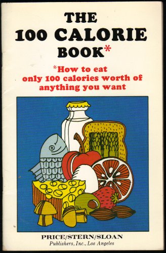 Beispielbild fr The 100 Calorie Book* *How to Eat Only 100 Calories Worth of Anything You Want zum Verkauf von Better World Books