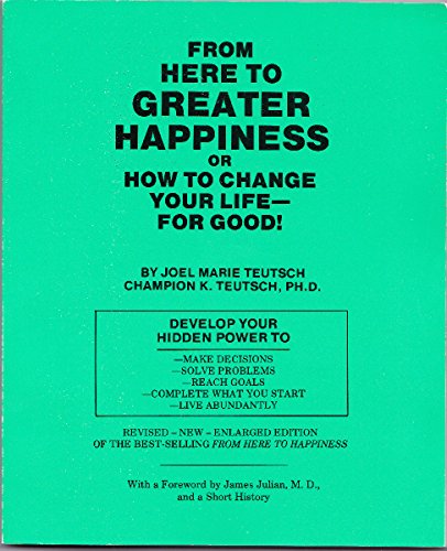 Stock image for From Here to Greater Happiness or How to Change Your Life? for Good! for sale by ThriftBooks-Atlanta