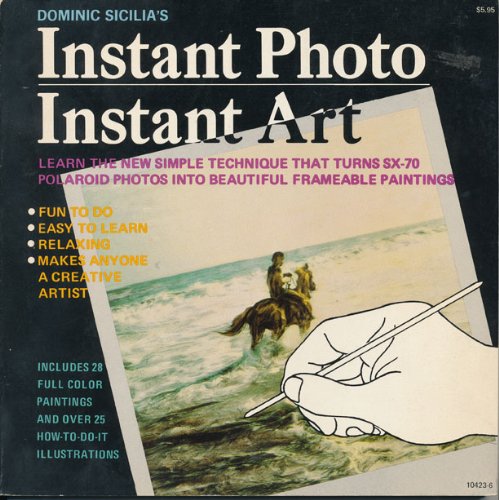 Beispielbild fr Instant photo/instant art: The new simple technique that turns SX zum Verkauf von Hawking Books