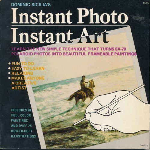 Imagen de archivo de Instant photo/instant art: The new simple technique that turns SX a la venta por Hawking Books