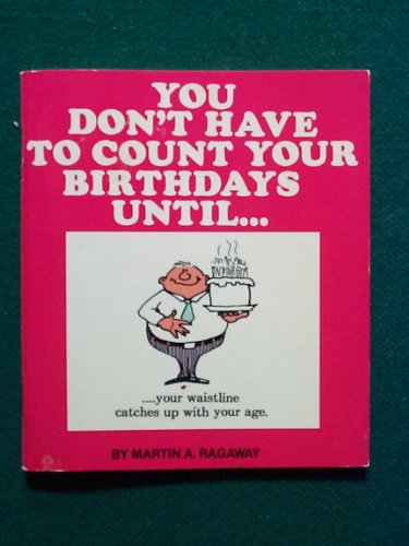 Beispielbild fr You Don't Have to Count Your Birthdays until. zum Verkauf von Wonder Book