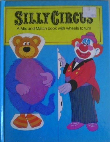 9780843106435: Silly Circus: A Mix and Match Book with Wheels to Turn