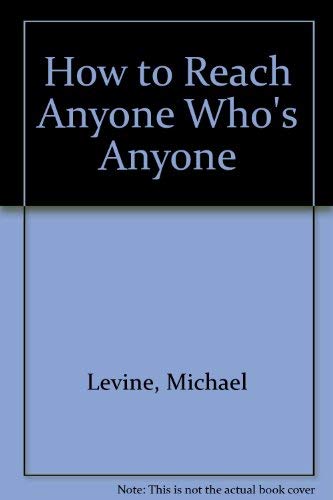 How to Reach Anyone Who's Anyone (9780843106572) by Levine, Michael