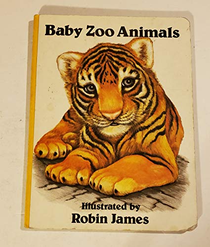 Baby Zoo Animals (Baby Animal Board Book Series) (9780843107371) by James, Robin