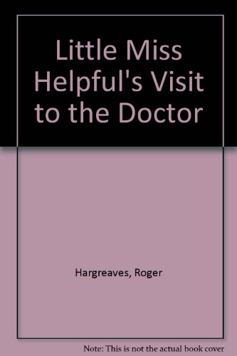Stock image for Little Miss Helpful's Visit To The Doctor for sale by Bay Used Books