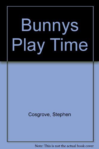 Bunnys Play Time (9780843109993) by Stephen Cosgrove; Charles Reasoner