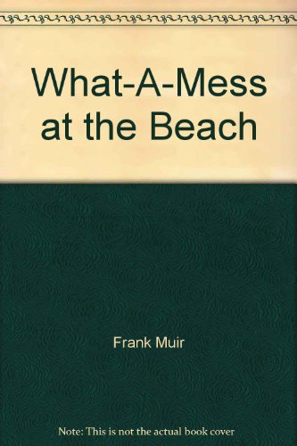 What-A-Mess on the Beach (9780843110432) by Frank Muir