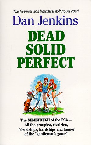 Imagen de archivo de Dead Solid Perfect: The Semi-Tough of the Pga-All the Groupies, Rivalries, Friendships. a la venta por ThriftBooks-Dallas