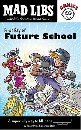 First Day of Future School Mad Libs Comics (9780843115901) by Roger Price; Leonard Stern
