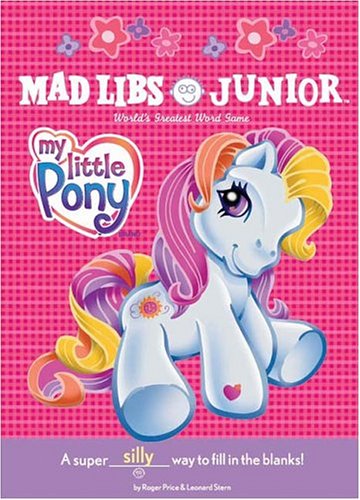 My Little Pony Mad Libs Junior (9780843116212) by Price, Roger; Stern, Leonard