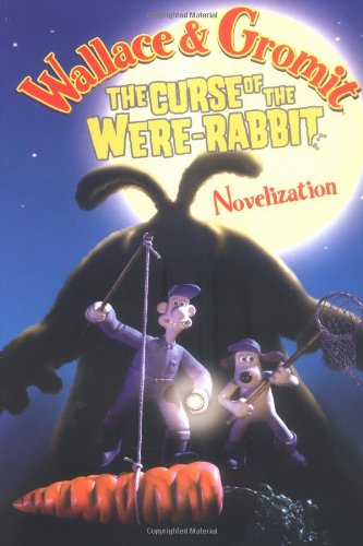 Beispielbild fr Wallace & Gromit: The Curse of the Were-Rabbit - Novelization. zum Verkauf von Powell's Bookstores Chicago, ABAA