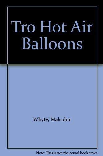 Tro Hot Air Balloons (9780843117233) by Whyte, Malcolm