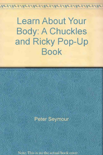 Imagen de archivo de Learn About Your Body: A Chuckles and Ricky Pop-Up Book a la venta por HPB-Red