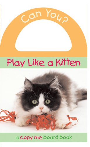 Imagen de archivo de Can You? Play Like a Kitten (Copy Me Board Books) a la venta por Library House Internet Sales