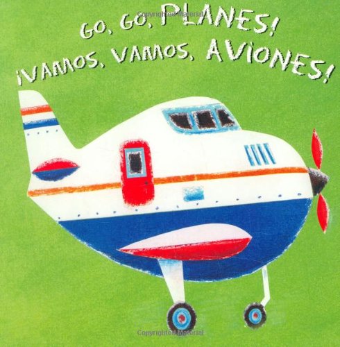 Stock image for Go, Go, Planes!/Vamos, Vamos, Aviones! for sale by ThriftBooks-Dallas