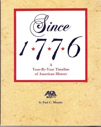 9780843122763: Since 1776: A Year-By-Year Timeline of American History
