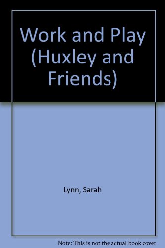 Huxley Bb Work/play (Huxley and Friends) (9780843123524) by Lynn, Sarah