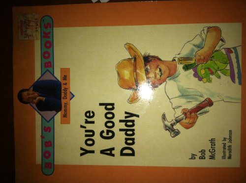 Stock image for Your'e a Good Daddy (Bob's Books) for sale by Keeper of the Page