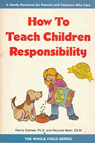 Imagen de archivo de How To Teach Children Responsibility (The Whole Child Series) a la venta por Wonder Book