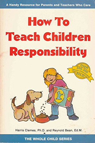 9780843125276: How to Teach Children Responsibility (The Whole child series)