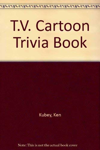 TV Cartoon Trivia Book, The (9780843128789) by Ken Kubey; Craig Kubey