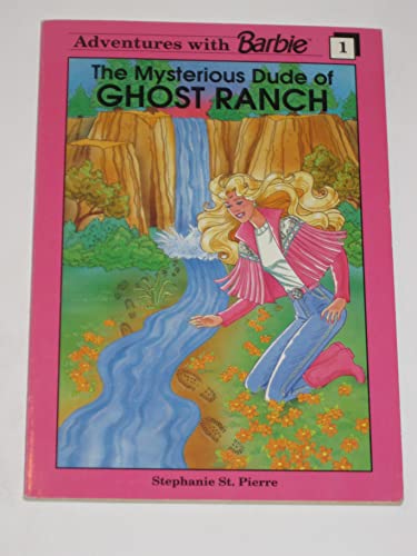 Stock image for The Mysterious Dude Of Ghost Ranch (Adventures With Barbie #1) for sale by Orion Tech