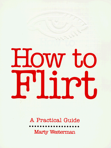 Beispielbild fr How to Flirt zum Verkauf von Robinson Street Books, IOBA