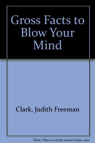 Gross Facts to Blow Your Mind (Fun Facts to Blow Your Mind) (9780843135787) by Judith Freeman Clark; Skip Morrow; Stephen Long