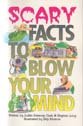 Beispielbild fr Scary Facts to Blow Your Mind (Fun Facts to Blow Your Mind) zum Verkauf von Half Price Books Inc.