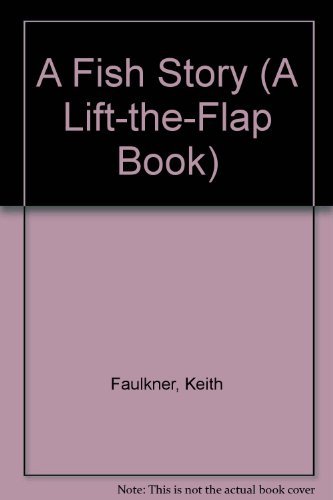 A Fish Story (A Lift-The-Flap Book) (9780843136463) by Faulkner, Keith