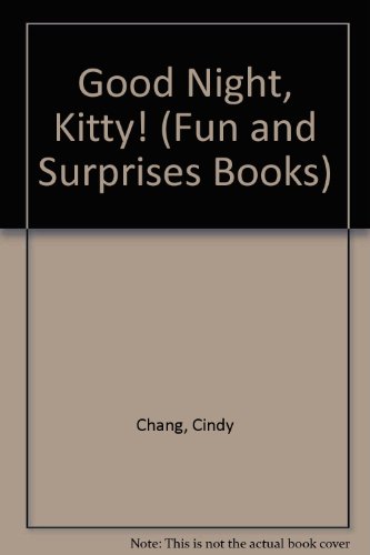 Good Night, Kitty! (Fun and Surprises Books) (9780843137637) by Chang, Cindy