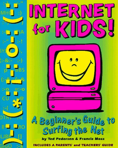 Internet for Kids: A Beginner's Guide to Surfing the Net (9780843139570) by Ted Pedersen; Francis Moss