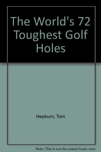 Beispielbild fr World's 72 Toughest Golf Holes zum Verkauf von Wonder Book